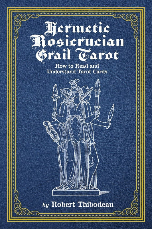 Hermetic Rosicrucian Grail Tarot: How to Read and Pure Ember